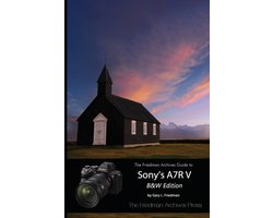 The Friedman Archives Guide to Sony's A7R V (B&W Edition)