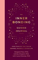 The Inner Bonding Guided Journal: Your Complete Tool for an Inspired, Peaceful & Joyous Life