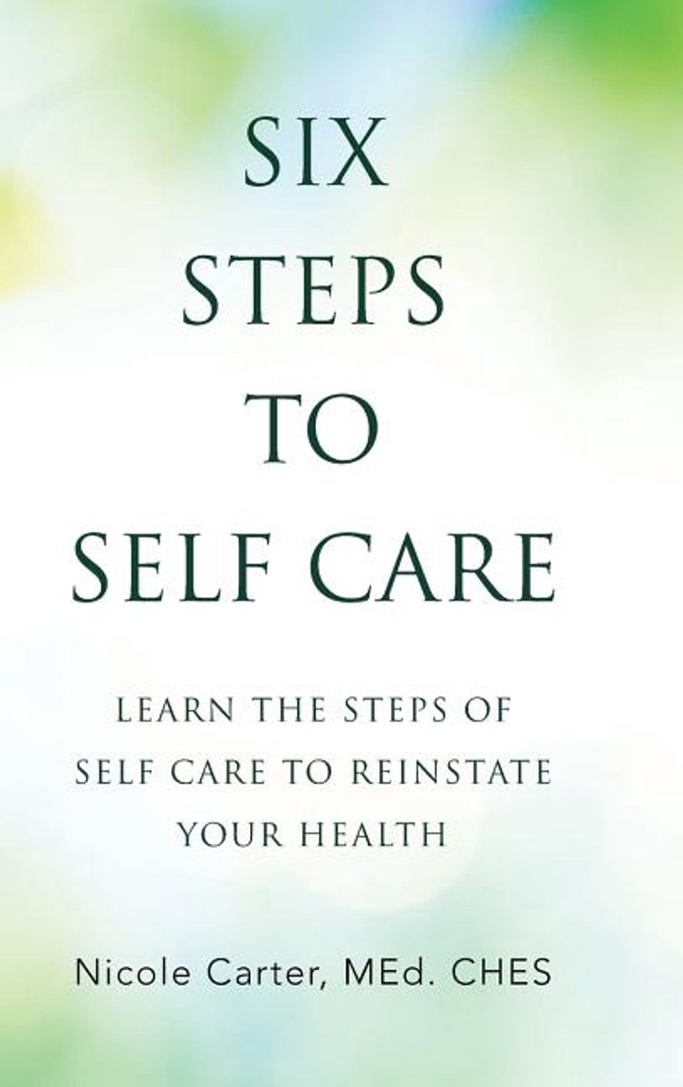Six Steps To Self Care van Nicole Carter Med Ches