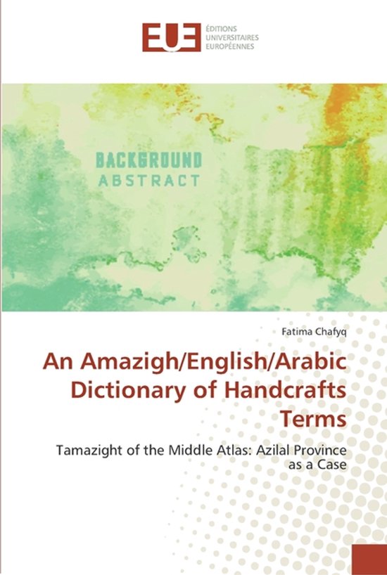An Amazigh/English/Arabic Dictionary of Handcrafts Terms
