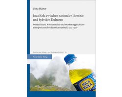 Studien Zur Alltags- Und Kulturgeschichte- Inca Kola Zwischen Nationaler Identitat Und Hybriden Kulturen