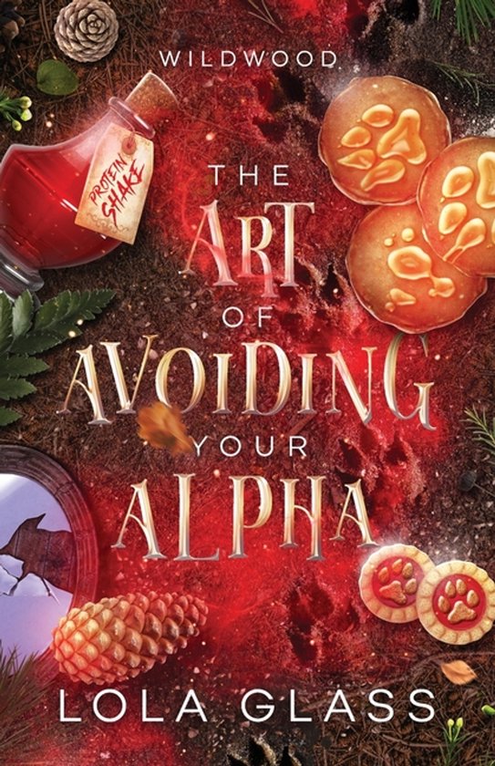 Boekomslag: "The Art of Avoiding Your Alpha" door Lola Glass. Met een flesje rode drank, dennenappels, een gebroken spiegel en koekjes met pootafdrukken.