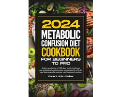 It's Time to Change the Way You Think about Eating and Staying Fit with the Metabolic Confusion Secr- Metabolic Confusion Diet Cookbook for Beginners to Pro