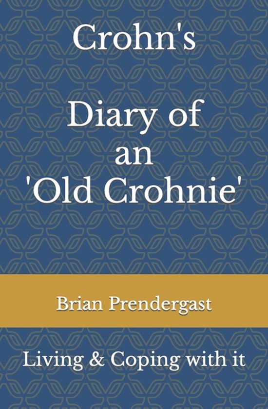 Crohn's Disease - Living and Coping with it - Diary of an 'O ... - cover