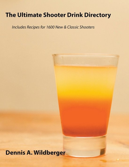 The Ultimate Shooter Drink Directory - Recipes for 1600 New  ... - cover