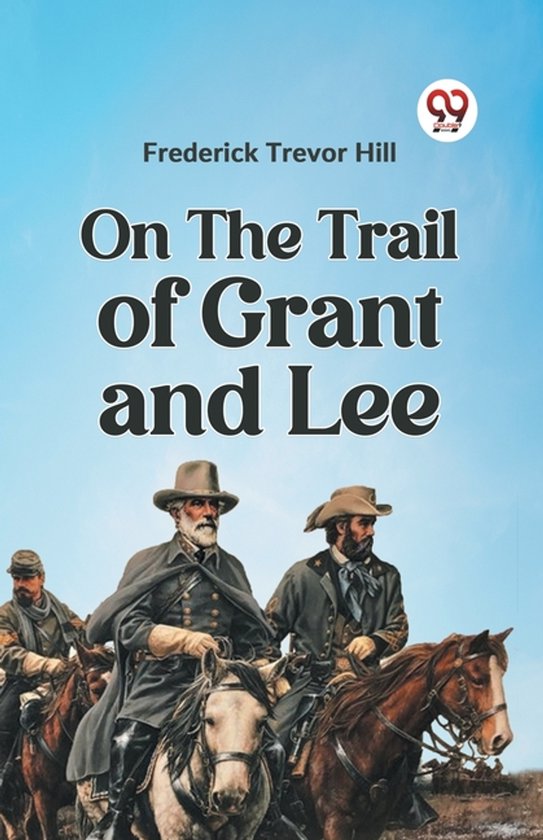 On the Trail of Grant and Lee