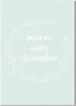 DesignClaud Meet me under the mistletoe - Kerst Poster - Tekst poster - Mint A3 + Fotolijst wit