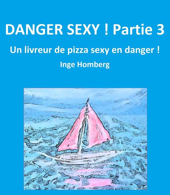 Danger sexy ! 3 - Danger sexy ! Partie 3