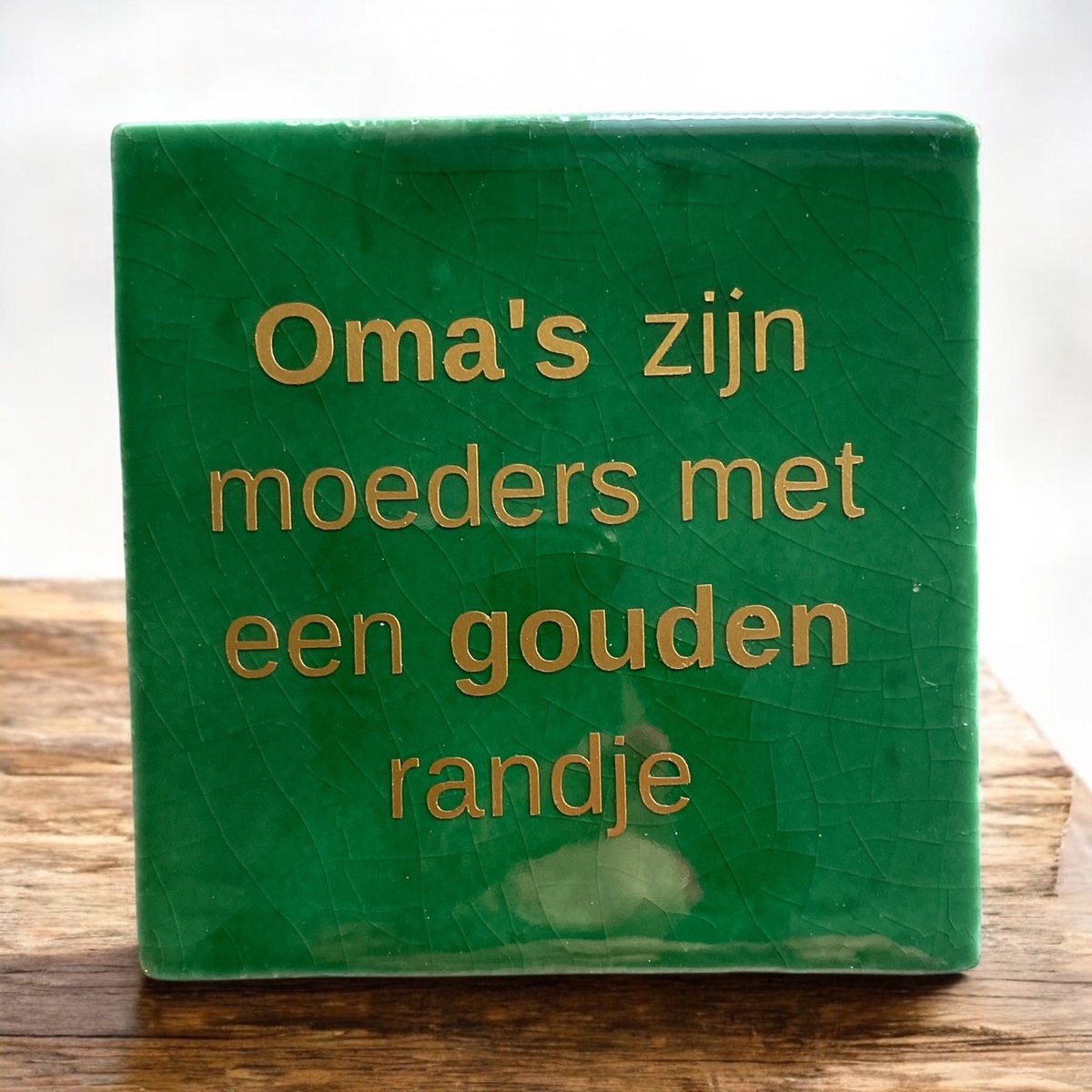 Hip Tegeltje met tekst-Oma's zijn Moeder met een Gouden randje-Groen-Spreuk-Cadeau-Geschenk-Gift-Kado-Moederdag-Verjaardag-Sint-Kerst