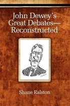 John Dewey's Great Debates- Reconstructed