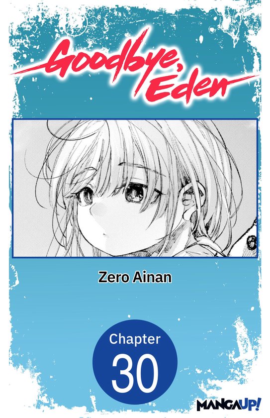 Goodbye, Eden CHAPTER SERIALS 30 - Goodbye, Eden #030 - cover