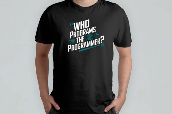 Who Programs The Programmer - T Shirt - AI - ArtificialIntelligence - Machine - Robot - NextGenAI - KunstmatigeIntelligentie - ToekomstVanAI - AIGestuurd - AIRevolutie