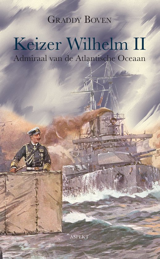 Boekomslag 'Keizer Wilhelm II Admiraal van de Atlantische Oceaan' met een schip en een admiraal.