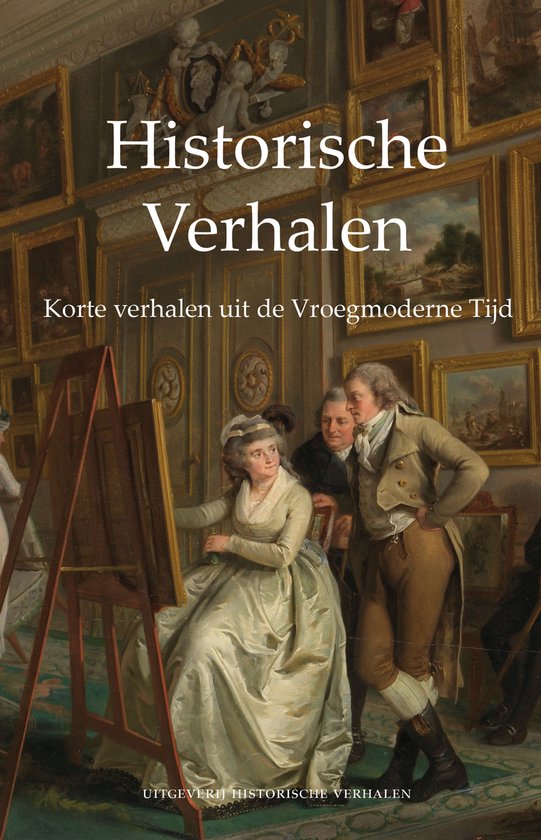 Historische verhalen - Korte verhalen uit de Vroegmoderne Tijd