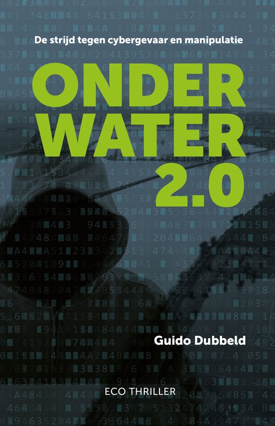 Boekomslag met de titel 'ONDER WATER 2.0' in grote groene letters en de tekst 'De strijd tegen cybergevaar en manipulatie'.