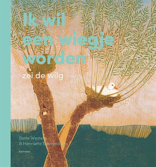 Ik wil een wiegje worden, zei de wilg - cover