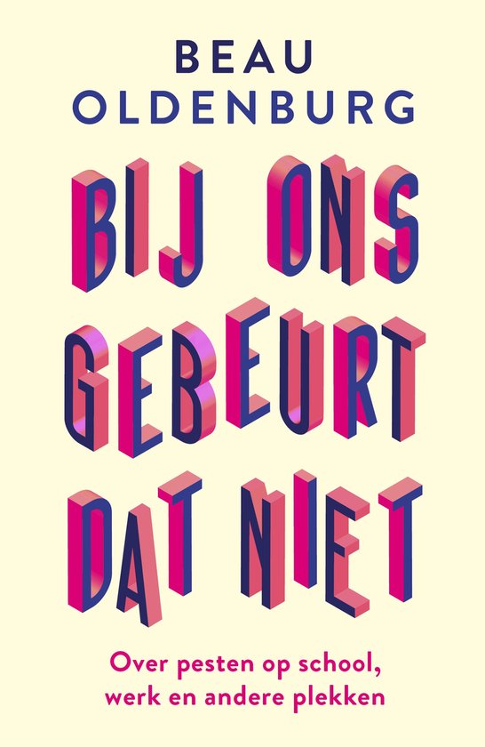 Bij ons gebeurt dat niet - Over pesten op school, werk en andere plekken