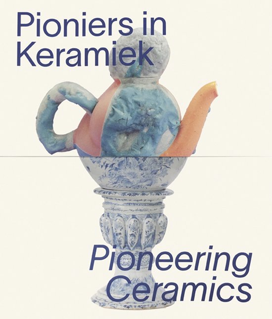 Pioniers in keramiek/Pioneering Ceramics