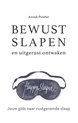 Bewust slapen en uitgerust ontwaken