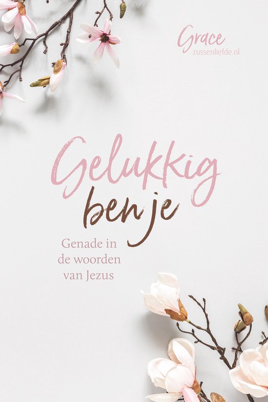 Boekomslag met magnoliabloesems en de tekst 'Gelukkig ben je'. Genade in de woorden van Jezus.