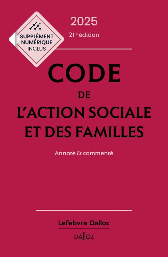 Codes Dalloz Professionnels - Code de l'action sociale et des familles 2025 21ed - Annoté et commenté