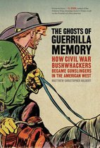 UnCivil Wars Ser. - The Ghosts of Guerrilla Memory