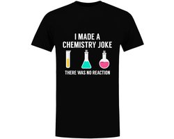 Grappig Chemie Heren T-shirt - I Made A Chemistry Joke - Nerd Shirt - Wetenschap
