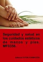 Cuidados estéticos de manos y pies - Seguridad y salud en los cuidados estéticos de manos y pies. MF0356.