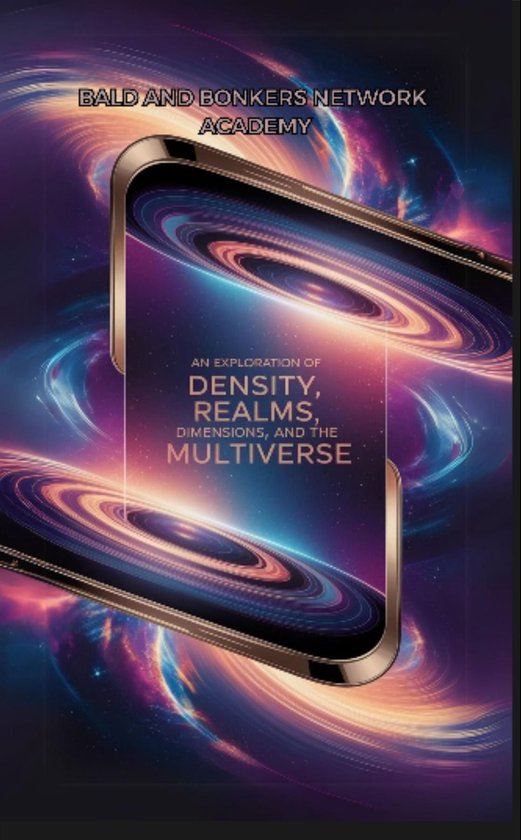 An Exploration of Density, Realms, Dimensions, and the Multi ... - cover