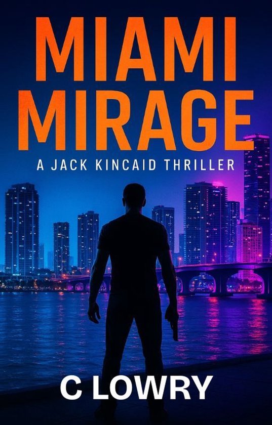 Couverture du livre Miami Mirage, un thriller de Jack Kincaid par C Lowry. Un homme se tient avec une arme à feu au bord de l'eau avec une vue sur la ville en arrière-plan.