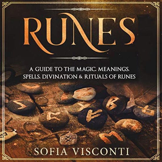 Runes: A Guide To The Magic, Meanings, Spells, Divination &  ... - cover