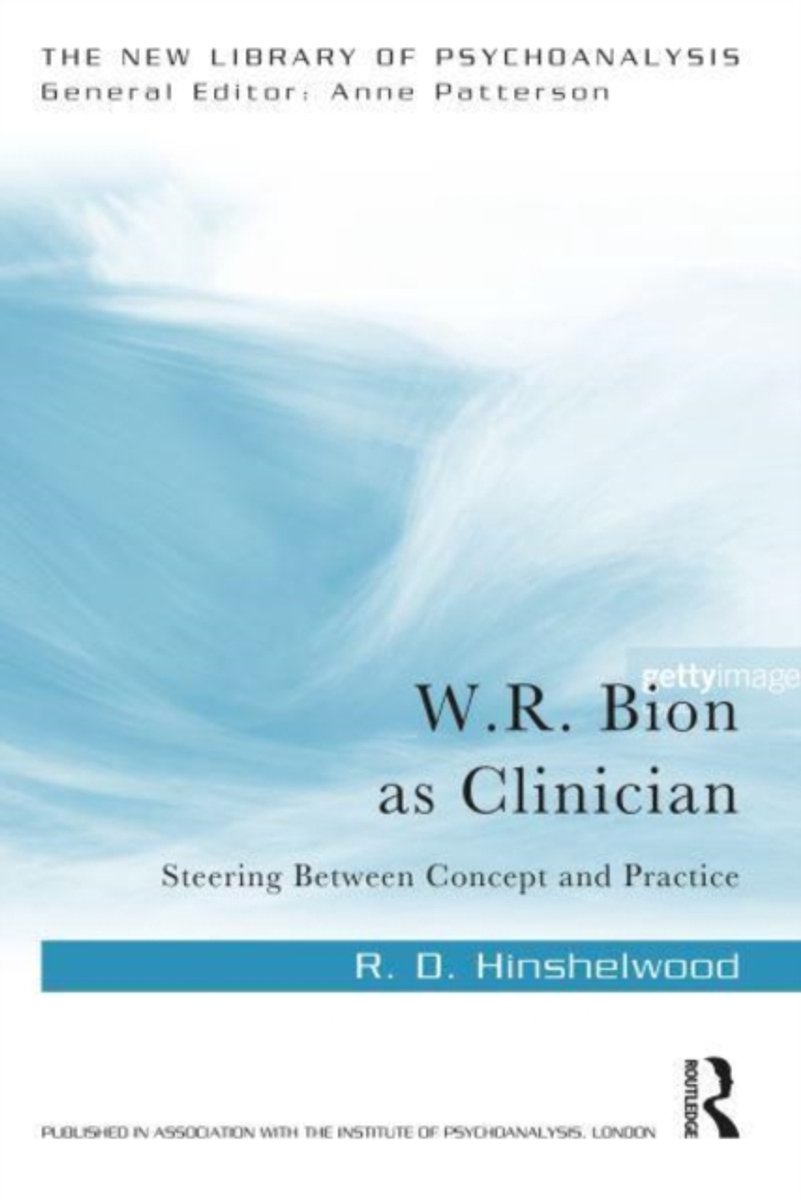 The New Library Of Psychoanalysis- W.R. Bion As Clinician van T. Hinshelwood