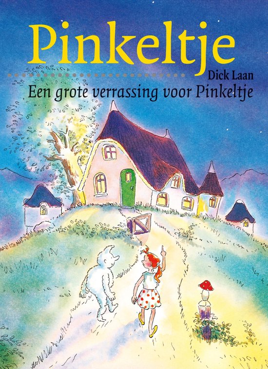 Boekcover 'Pinkeltje' met een sprookjesachtig huis, een meisje met rode strikjes, en een wit pluizig wezen. Titel: Pinkeltje, Een grote verrassing voor Pinkeltje.