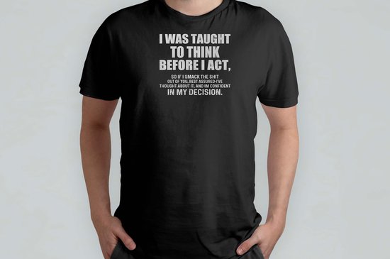 i was tought to think - T Shirt - SarcasmModeOn - Funny - JustKiddingNotReally - FYP - SarcasmeAan - DoeNormaalOfNiet
