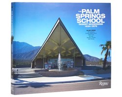 The Palm Springs School: Desert Modernism 1934-1975