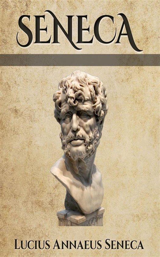 魅力的な Seneca (Illustrated) (ebook), Lucius Annaeus Seneca 洋書