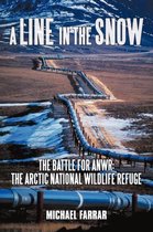 A Line in the Snow: The Battle for Anwr