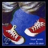 Tight Shoes/Girls to Chat & Boys to Bounce