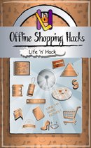 Life 'n' Hack - Offline Shopping Hacks: 15 Simple Practical Hacks to Save Money Shopping Offline