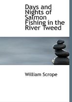 Days and Nights of Salmon Fishing in the River Tweed