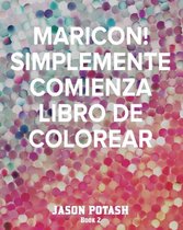 MARICON! Simplemente Comienza Libro de Colorear -Book 2