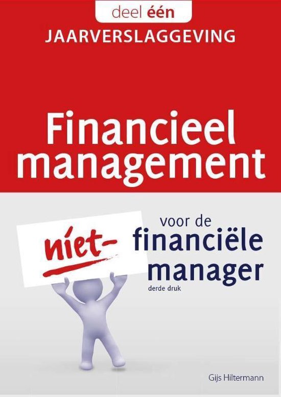 Financieel management voor de niet-financiële manager 1 - Financieel management voor de niet-financiële manager 1 Jaarverslaggeving - Gijs Hiltermann | Respetofundacion.org