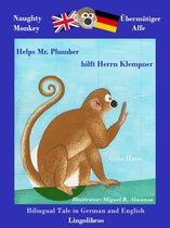 Study German with Naughty Monkey - Bilingual Tale in German and English: Naughty Monkey Helps Mr. Plumber - Übermütiger Affe hilft Herrn Klempner