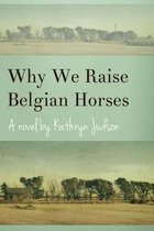 Why We Raise Belgian Horses