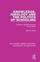 Routledge Library Editions: Sociology of Education - Knowledge, Ideology and the Politics of Schooling
