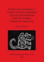 Produccion tecnologica y cambio social en sociedades agricolas prehispanicas (Valle de Ambato Catamarca Argentina)