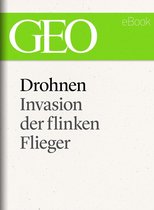 GEO eBook Single - Drohnen: Invasion der flinken Flieger (GEO eBook Single)