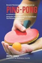 Devenir Mentalement Plus Resistance au Ping Pong en Utilisant la Meditation