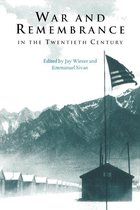 Studies in the Social and Cultural History of Modern Warfare 5 - War and Remembrance in the Twentieth Century