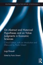 Routledge Studies in the History of Economics - On Abstract and Historical Hypotheses and on Value Judgments in Economic Sciences
